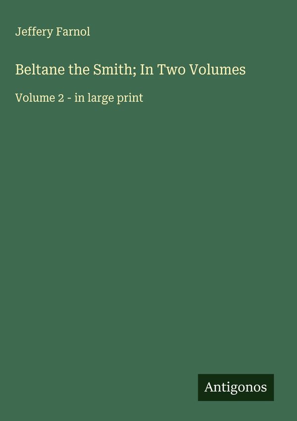 Beltane the Smith; In Two Volumes - Jeffery Farnol (Buch)