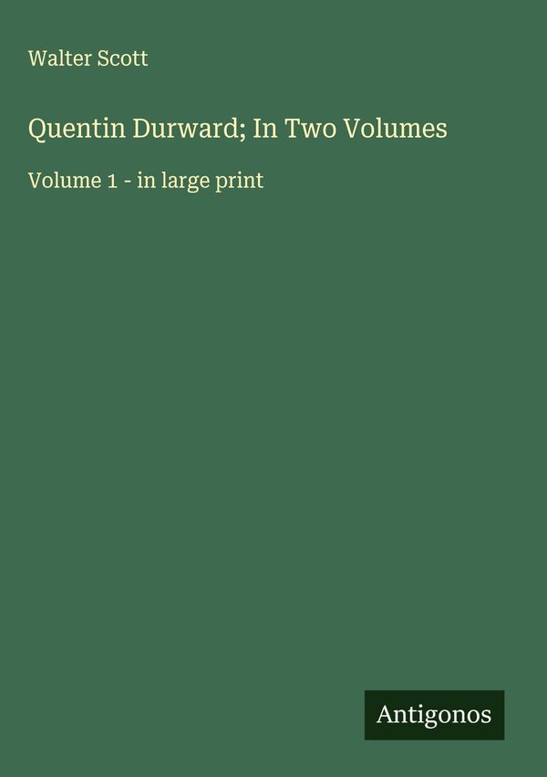 Quentin Durward; In Two Volumes - Walter Scott (Buch)