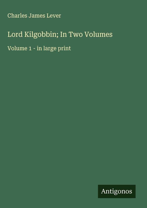 Lord Kilgobbin; In Two Volumes - Charles James Lever (Buch)