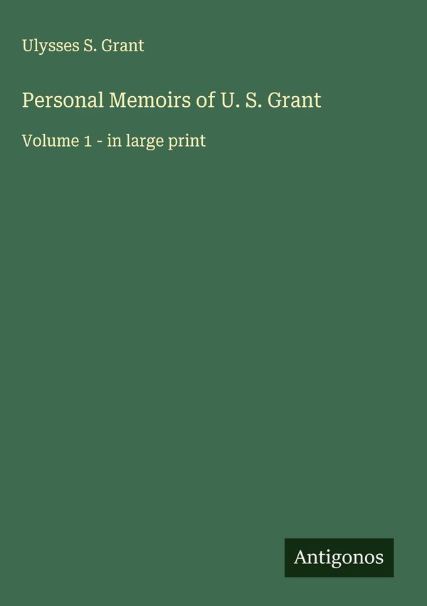Personal Memoirs of U. S. Grant - Ulysses S. Grant (Buch)
