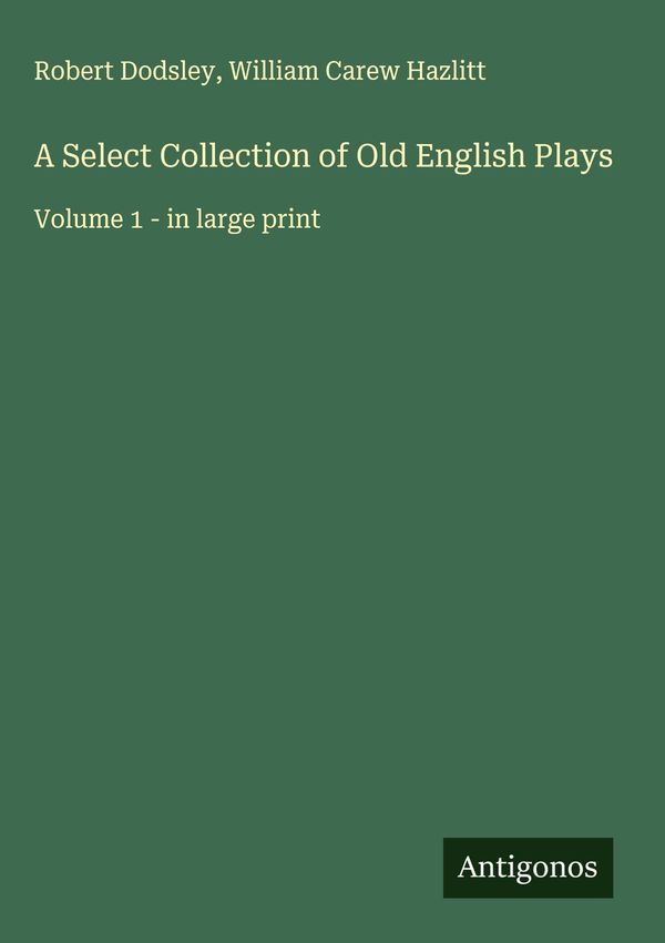 A Select Collection of Old English Plays - Robert Dodsley (Buch)