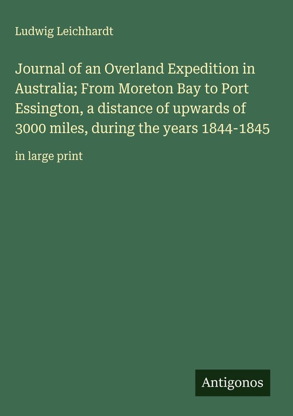 Journal of an Overland Expedition in Australia; From Moreton Bay to...