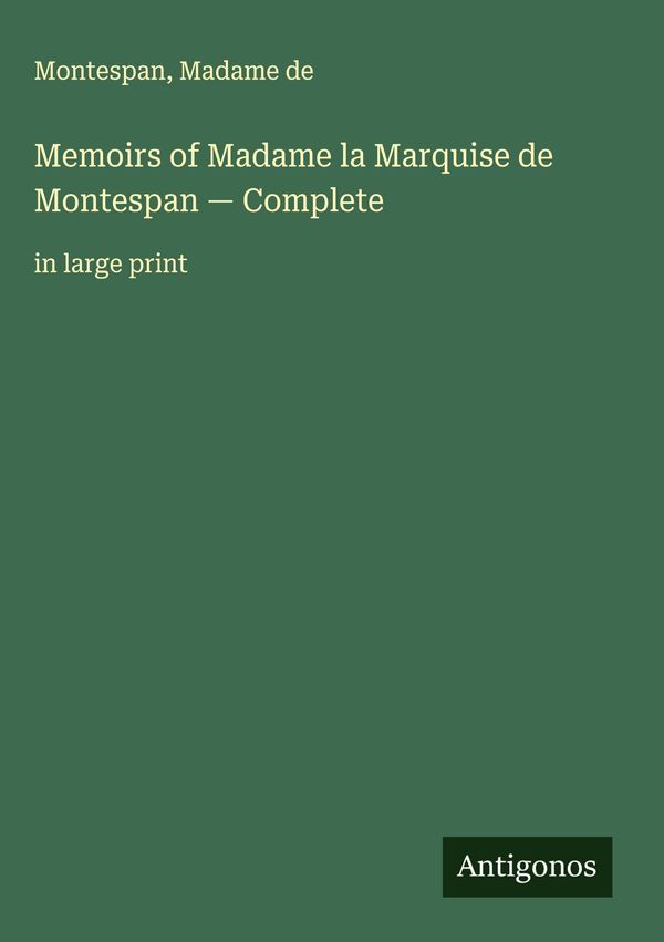 Memoirs of Madame la Marquise de Montespan - Complete - Montespan