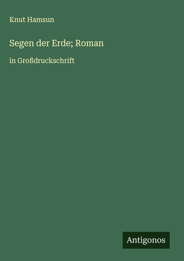 Segen der Erde; Roman - Knut Hamsun (Buch)