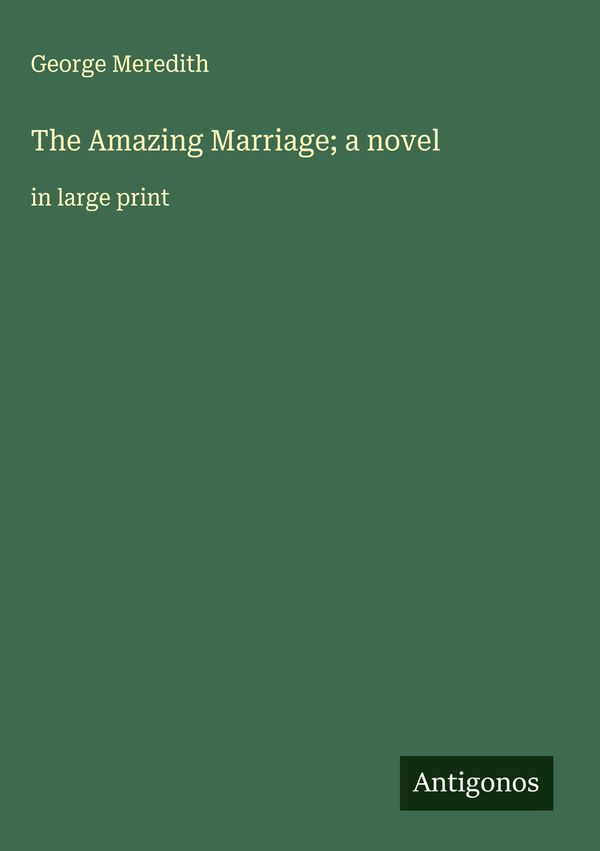 The Amazing Marriage; a novel - George Meredith (Buch)