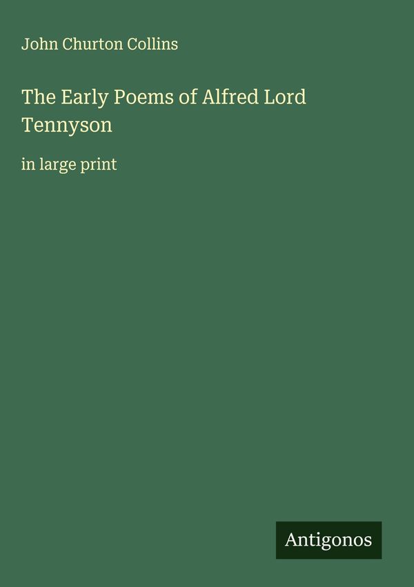 The Early Poems of Alfred Lord Tennyson - John Churton Collins (Buch)