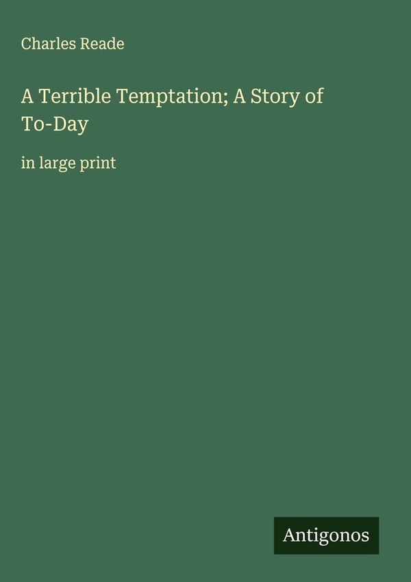 A Terrible Temptation; A Story of To-Day - Charles Reade (Buch)
