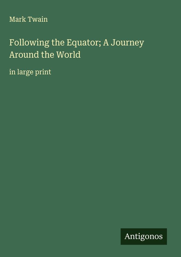 Following the Equator; A Journey Around the World - Mark Twain (Buch)