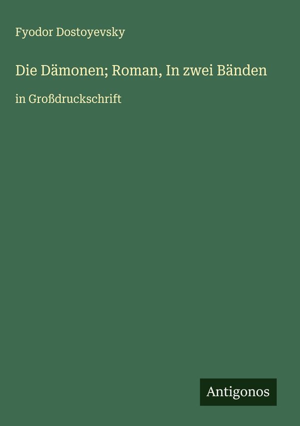 Die Dämonen; Roman, In zwei Bänden - Fyodor Dostoyevsky (Buch)