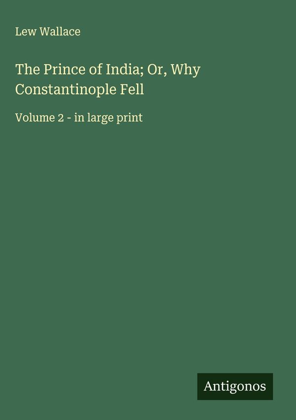 The Prince of India; Or, Why Constantinople Fell - Lew Wallace (Buch)