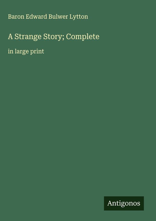 A Strange Story; Complete - Baron Edward Bulwer Lytton (Buch)