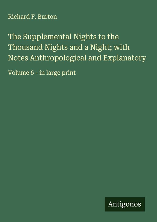 The Supplemental Nights to the Thousand Nights and a Night; with No...