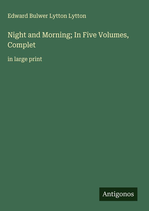 Night and Morning; In Five Volumes, Complet (Buch)