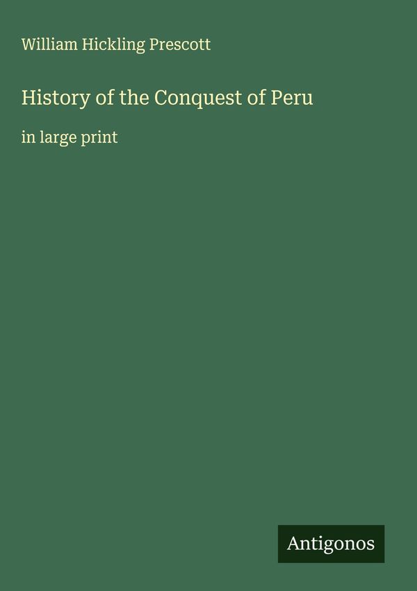 History of the Conquest of Peru - William Hickling Prescott (Buch)