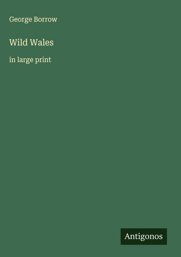 Wild Wales - George Borrow (Buch)