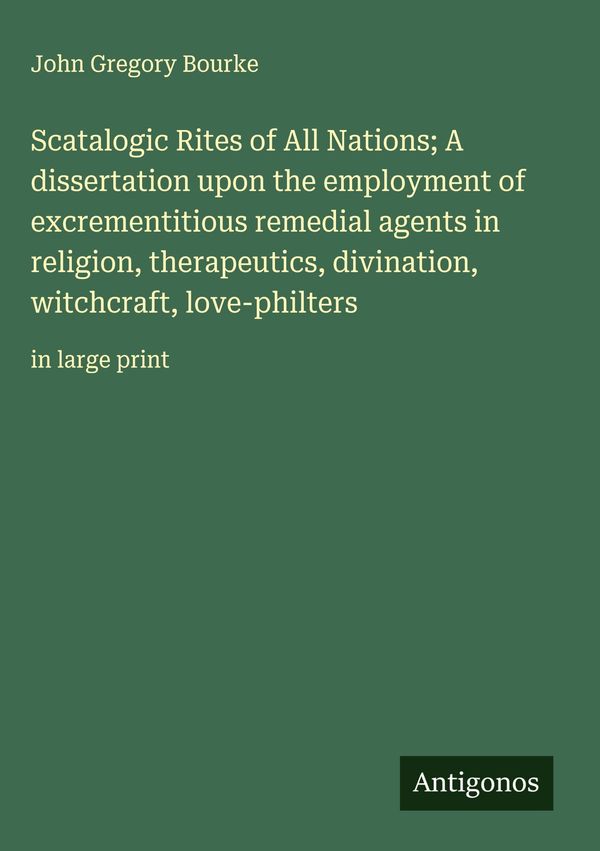 Scatalogic Rites of All Nations; A dissertation upon the employment...