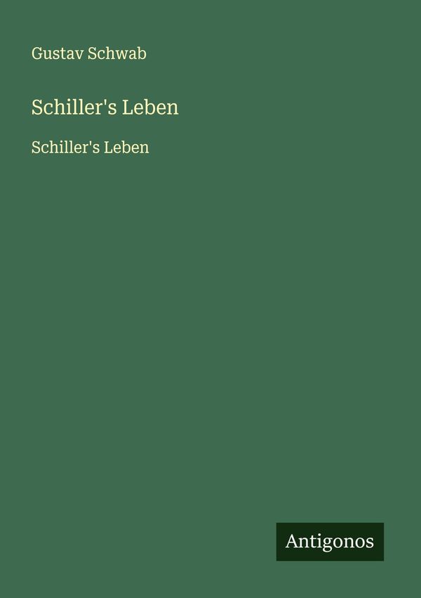 Schillers Leben - Gustav Schwab (Buch)