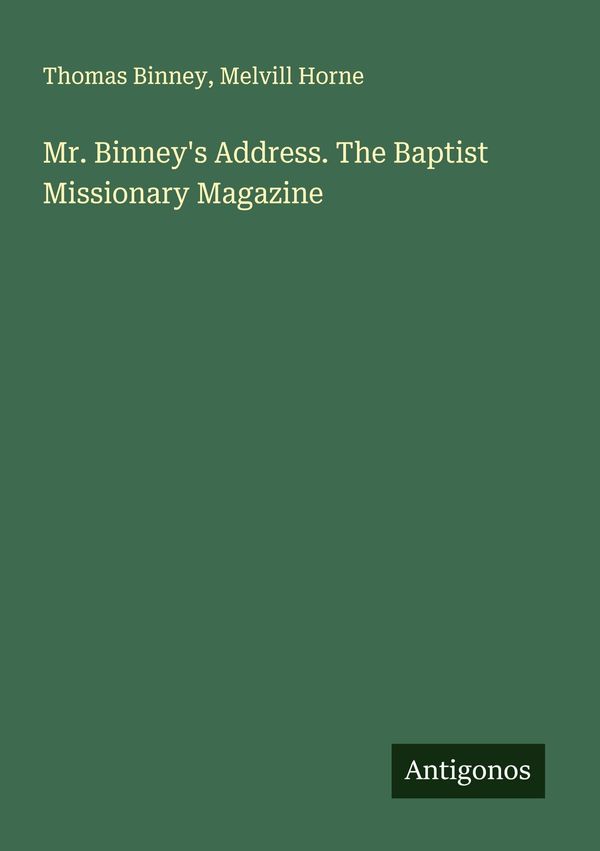 Mr. Binneys Address. The Baptist Missionary Magazine - Thomas Binney