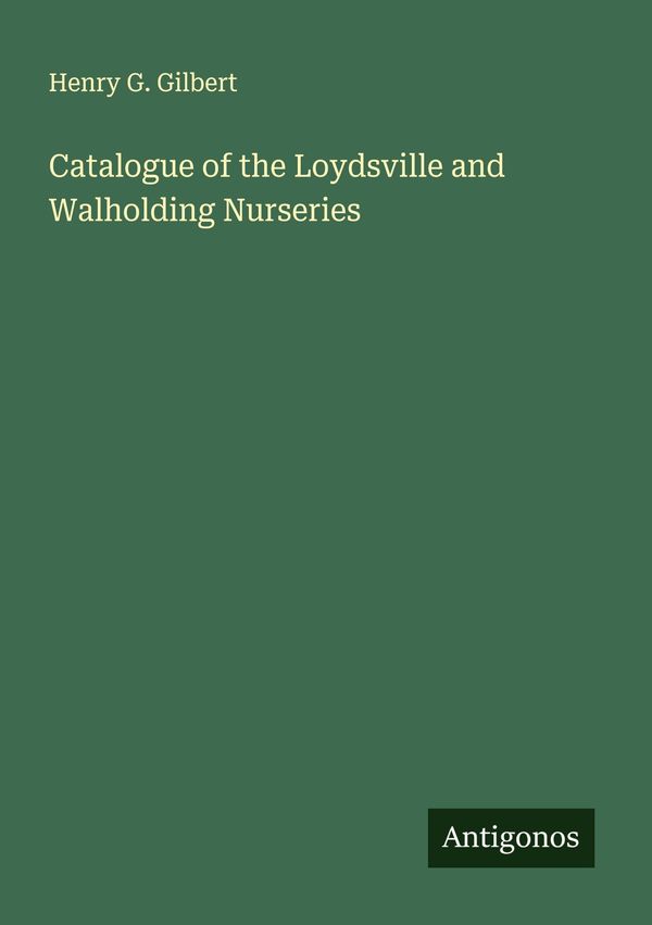 Catalogue of the Loydsville and Walholding Nurseries (Buch)