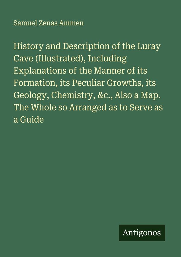 History and Description of the Luray Cave (Illustrated), Including ...