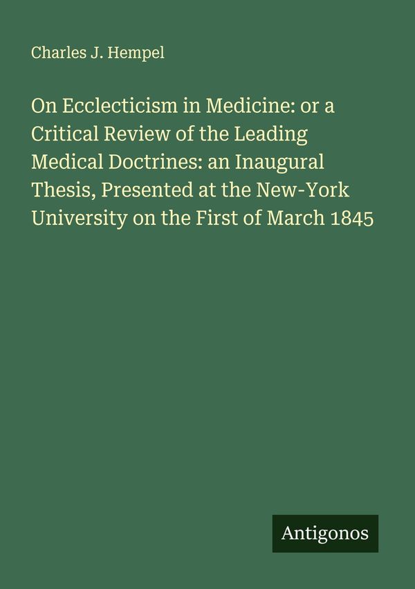 On Ecclecticism in Medicine: or a Critical Review of the Leading Me...