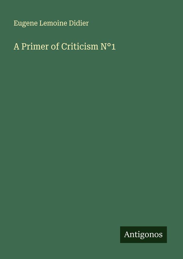 A Primer of Criticism N°1 - Eugene Lemoine Didier (Buch)