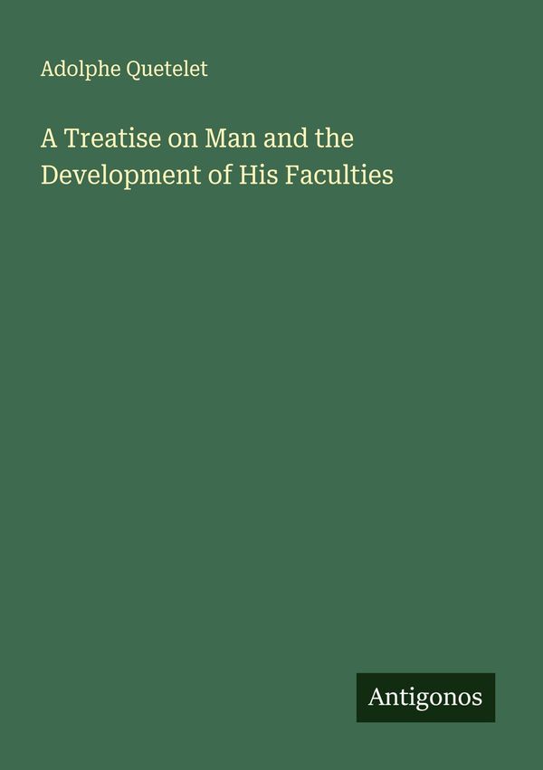 A Treatise on Man and the Development of His Faculties (Buch)