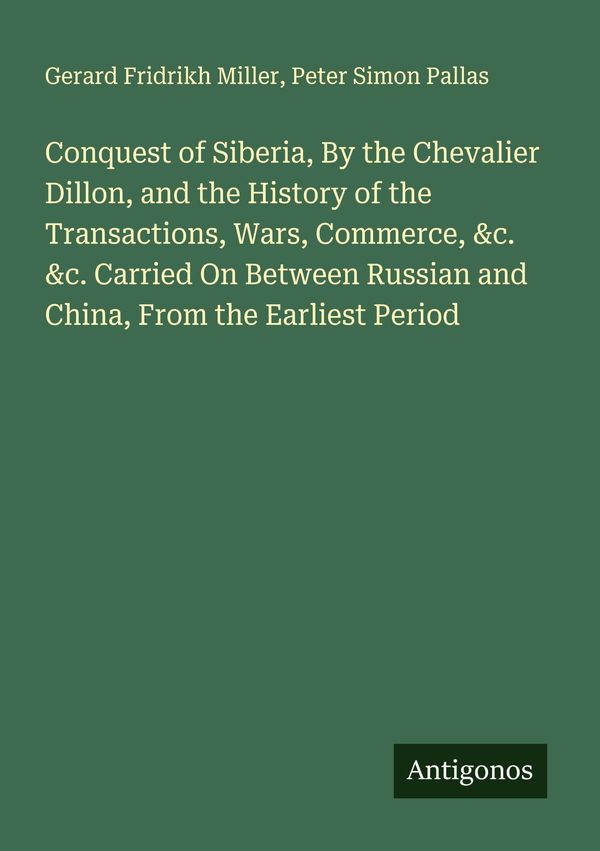 Conquest of Siberia, By the Chevalier Dillon, and the History of th...