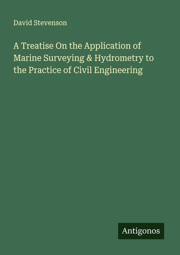 A Treatise On the Application of Marine Surveying & Hydrometry to t...