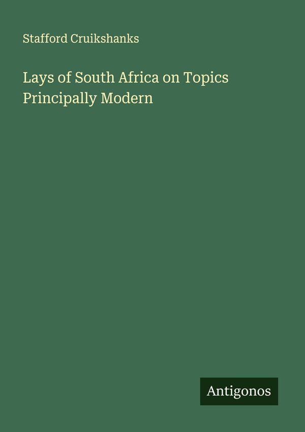 Lays of South Africa on Topics Principally Modern (Buch)