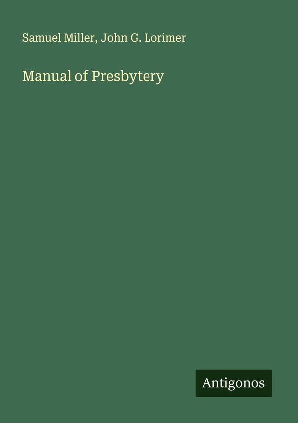 Manual of Presbytery - Samuel Miller (Buch)