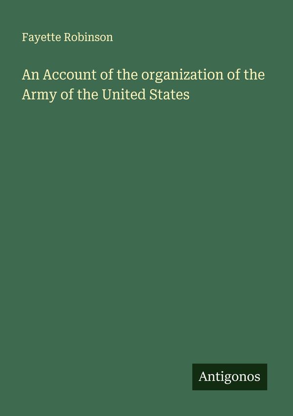 An Account of the organization of the Army of the United States (Buch)