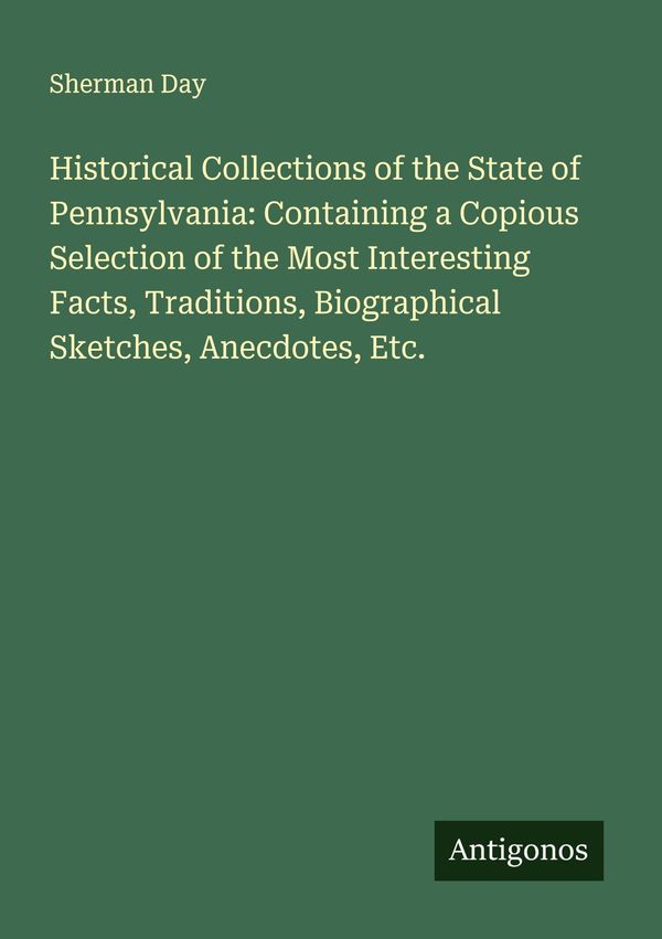 Historical Collections of the State of Pennsylvania: Containing a C...