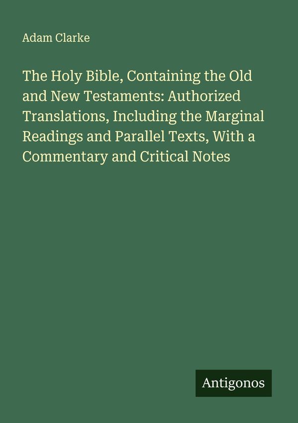 The Holy Bible, Containing the Old and New Testaments: Authorized T...