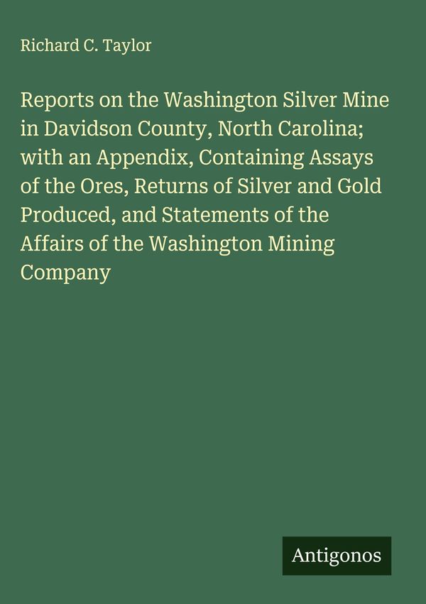 Reports on the Washington Silver Mine in Davidson County, North Car...