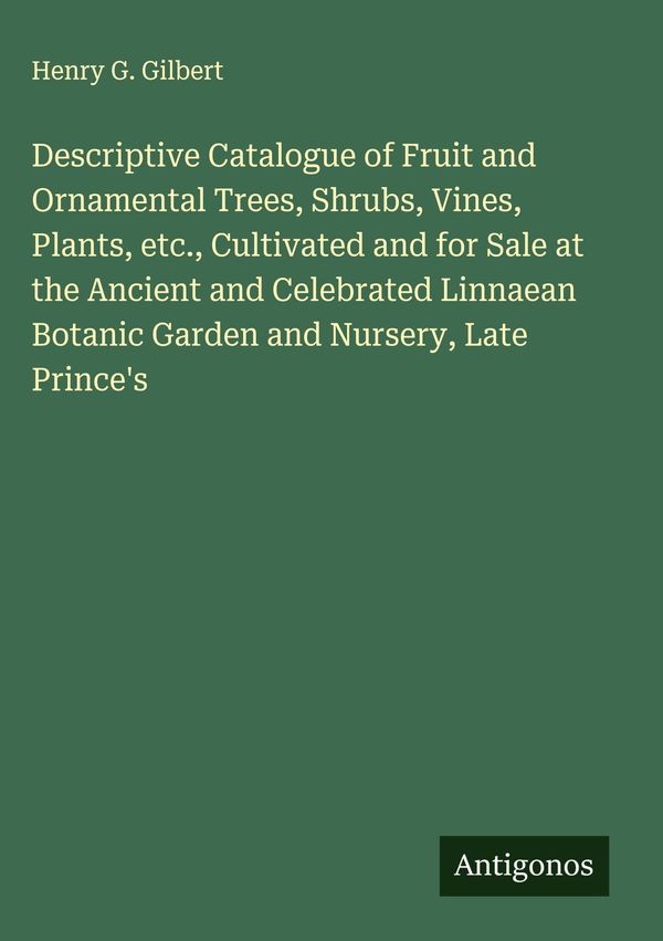 Descriptive Catalogue of Fruit and Ornamental Trees, Shrubs, Vines,...