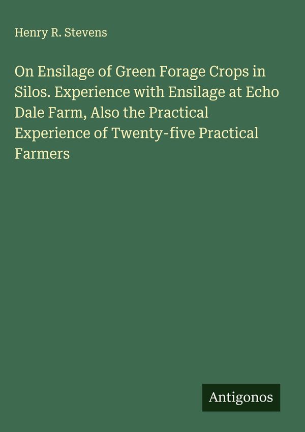 On Ensilage of Green Forage Crops in Silos. Experience with Ensilag...