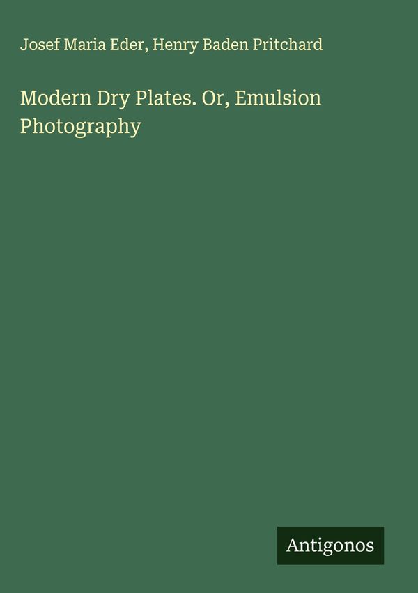 Modern Dry Plates. Or, Emulsion Photography - Josef Maria Eder (Buch)