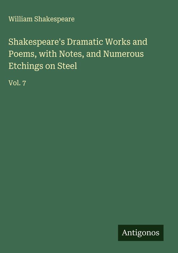 Shakespeares Dramatic Works and Poems, with Notes, and Numerous Et...
