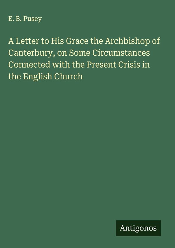 A Letter to His Grace the Archbishop of Canterbury, on Some Circums...