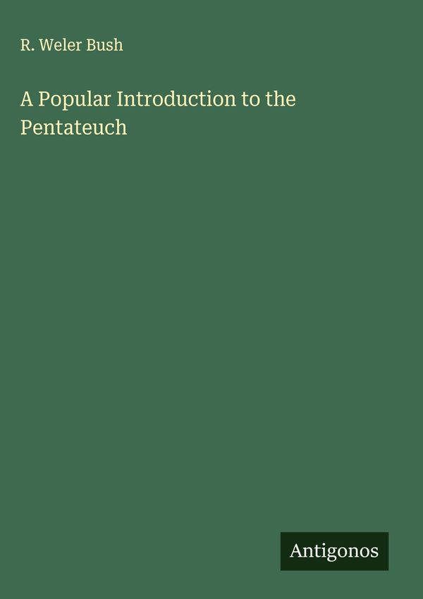 A Popular Introduction to the Pentateuch - R. Weler Bush (Buch)