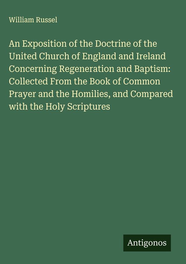 An Exposition of the Doctrine of the United Church of England and I...