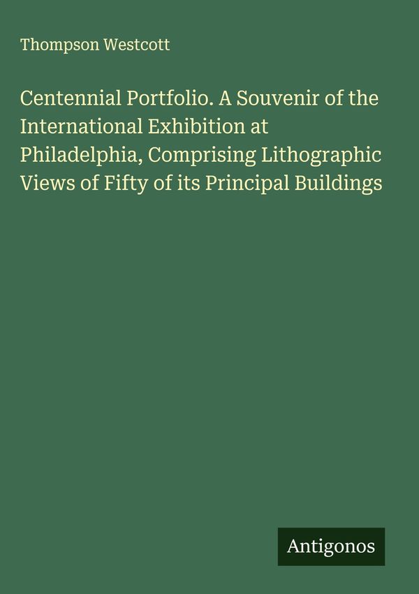 Centennial Portfolio. A Souvenir of the International Exhibition at...