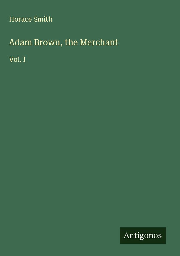 Adam Brown, the Merchant - Horace Smith (Buch)