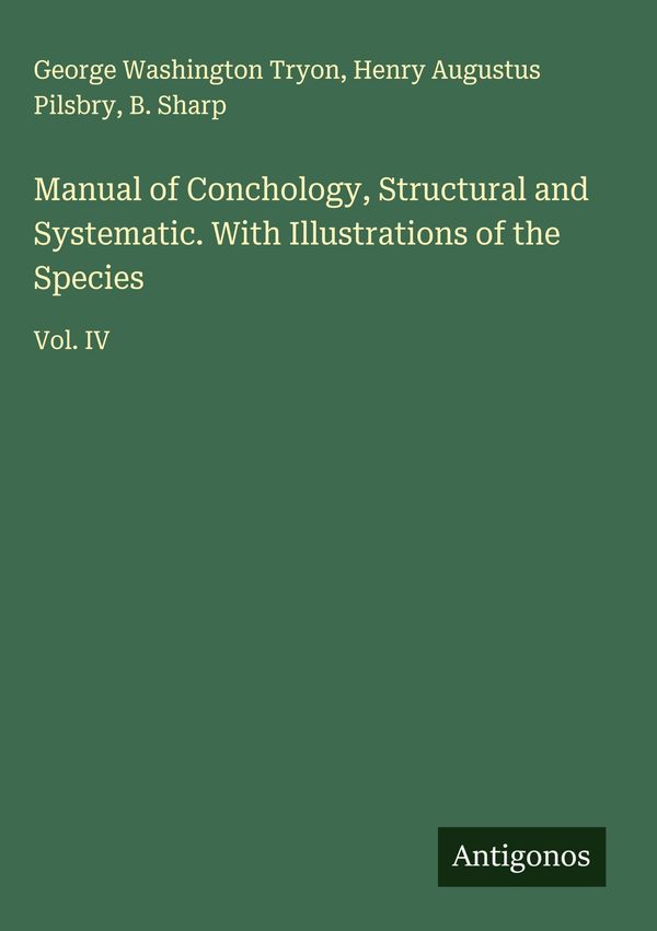Manual of Conchology, Structural and Systematic. With Illustrations...