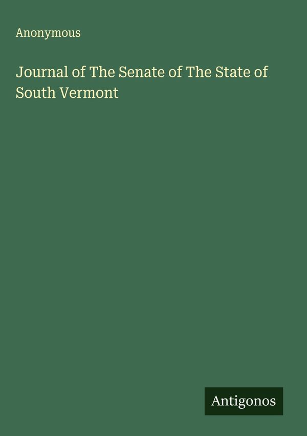 Journal of The Senate of The State of South Vermont - Anonymous (Buch)