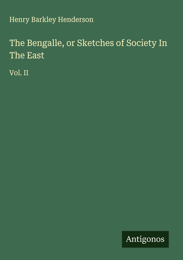 The Bengalle, or Sketches of Society In The East (Buch)
