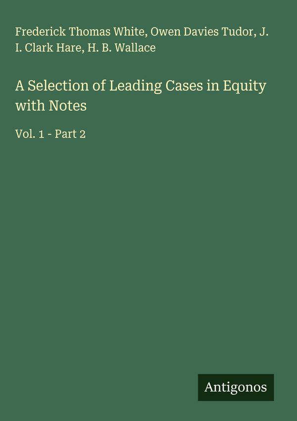 A Selection of Leading Cases in Equity with Notes (Buch)