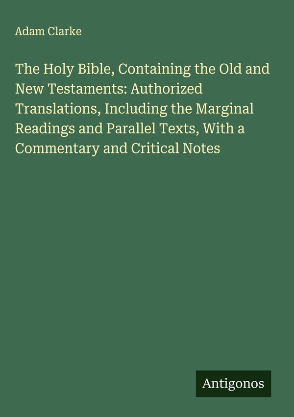 The Holy Bible, Containing the Old and New Testaments: Authorized T...