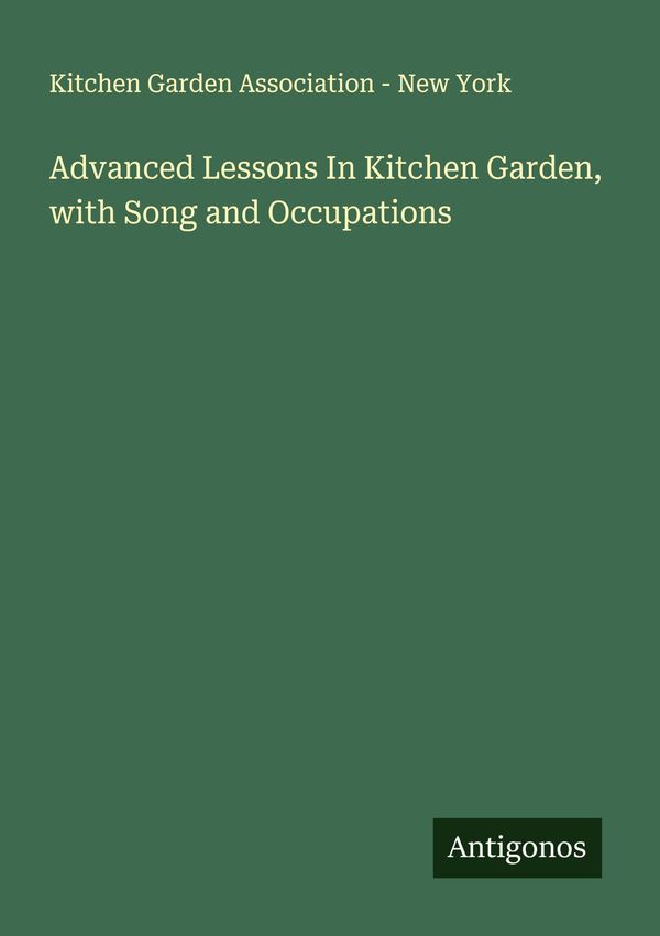 Advanced Lessons In Kitchen Garden, with Song and Occupations (Buch)